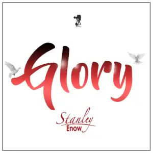 Stanley Enow - Glory